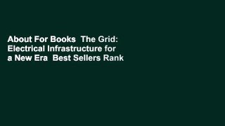 About For Books  The Grid: Electrical Infrastructure for a New Era  Best Sellers Rank : #1