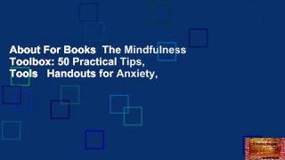 About For Books  The Mindfulness Toolbox: 50 Practical Tips, Tools   Handouts for Anxiety,