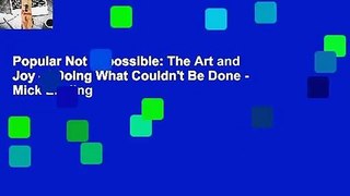 Popular Not Impossible: The Art and Joy of Doing What Couldn't Be Done - Mick Ebeling