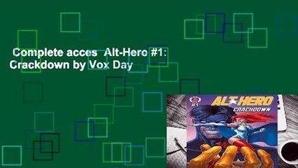 Complete acces  Alt-Hero #1: Crackdown by Vox Day