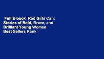 Full E-book  Rad Girls Can: Stories of Bold, Brave, and Brilliant Young Women  Best Sellers Rank