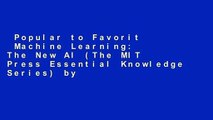 Popular to Favorit  Machine Learning: The New AI (The MIT Press Essential Knowledge Series) by