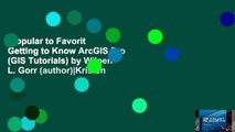 Popular to Favorit  Getting to Know ArcGIS Pro (GIS Tutorials) by Wilpen L. Gorr (author)|Kristen