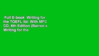 Full E-book  Writing for the TOEFL Ibt: With MP3 CD, 6th Edition (Barron s Writing for the