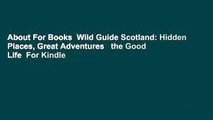About For Books  Wild Guide Scotland: Hidden Places, Great Adventures   the Good Life  For Kindle