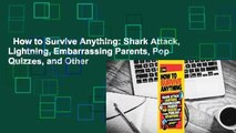 How to Survive Anything: Shark Attack, Lightning, Embarrassing Parents, Pop Quizzes, and Other