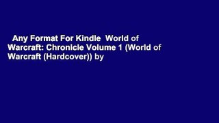 Any Format For Kindle  World of Warcraft: Chronicle Volume 1 (World of Warcraft (Hardcover)) by