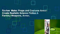 Review  Make: Props and Costume Armor: Create Realistic Science Fiction & Fantasy Weapons, Armor,