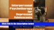 Interpersonal Psychotherapy for Depressed Adolescents, Second Edition  Review
