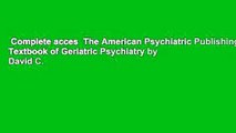 Complete acces  The American Psychiatric Publishing Textbook of Geriatric Psychiatry by David C.