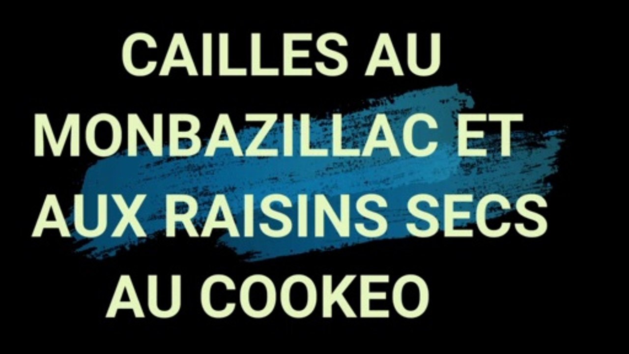 cailles aux raisins secs et au monbazillac au cookeo