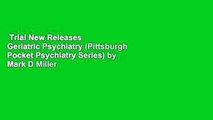 Trial New Releases  Geriatric Psychiatry (Pittsburgh Pocket Psychiatry Series) by Mark D Miller