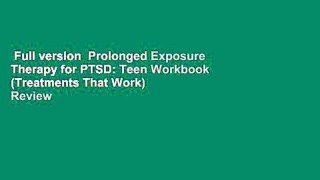 Full version  Prolonged Exposure Therapy for PTSD: Teen Workbook (Treatments That Work)  Review