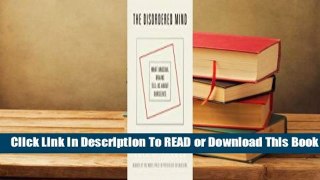 [Read] The Disordered Mind: What Unusual Brains Tell Us about Ourselves  For Free