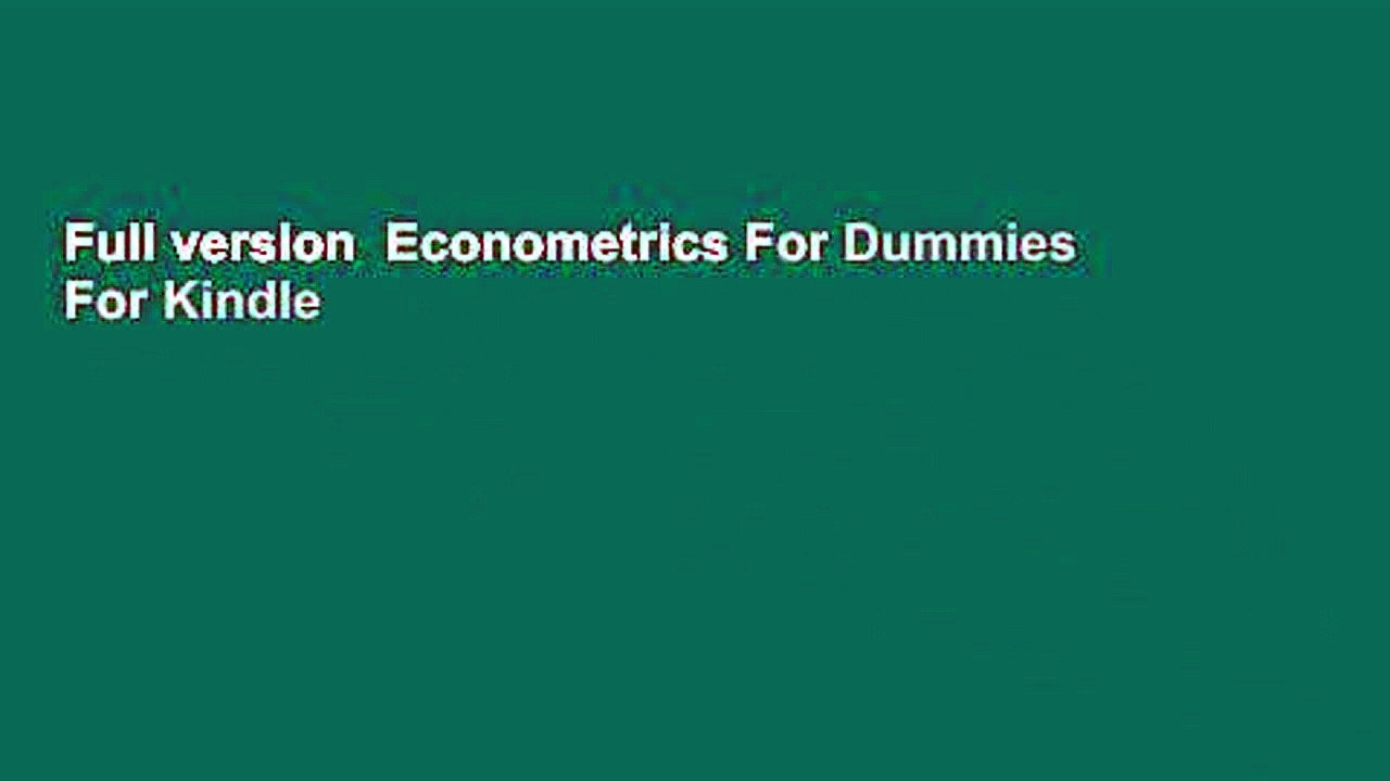 Full version Econometrics For Dummies For Kindle video Dailymotion