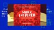 Full E-book  WorkInspired: How to Build an Organization Where Everyone Loves to Work Complete