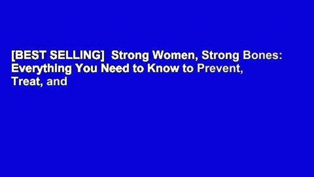 [BEST SELLING] Strong Women, Strong Bones: Everything You Need to Know to Prevent, Treat, and