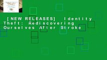 [NEW RELEASES]  Identity Theft: Rediscovering Ourselves After Stroke
