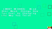 [MOST WISHED]  Mind Over Mood: Change How You Feel by Changing the Way You Think