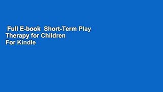 Full E-book  Short-Term Play Therapy for Children  For Kindle