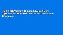 [GIFT IDEAS] How to Eat a Low-Salt Diet: Tips and Tricks to Help You with Low-Sodium Shopping,