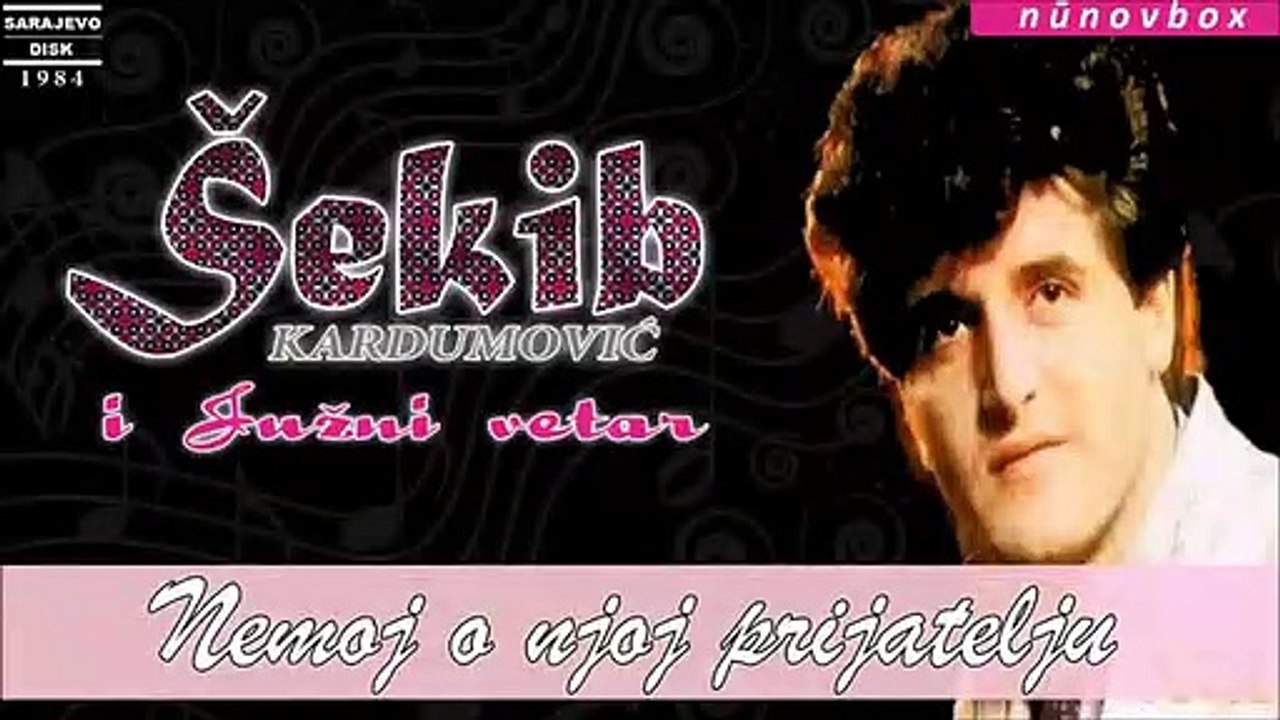 Sekib Kardumovic i Juzni Vetar 1984 - Nemoj o njoj prijatelju