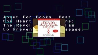 About For Books  Beat the Heart Attack Gene: The Revolutionary Plan to Prevent Heart Disease,