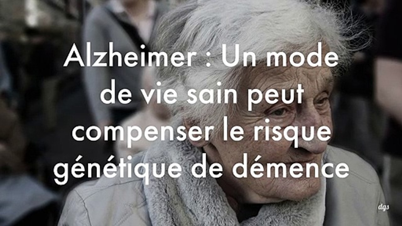 Alzheimer : Un mode de vie sain peut compenser le risque génétique de démence