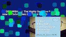 [MOST WISHED]  The Highly Sensitive Person: How to Thrive When the World Overwhelms You