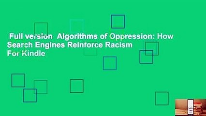 Full version  Algorithms of Oppression: How Search Engines Reinforce Racism  For Kindle