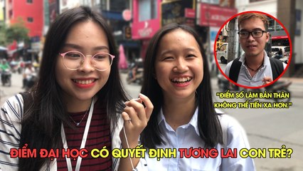 Bạn nghĩ gì: Điểm Đại học có quyết định tương lai con trẻ?
