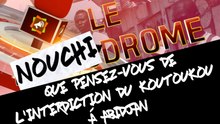 Nouchidrome : que pensez-vous de l'interdiction du koutoukou à Abidjan ?