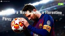 Traición a Messi: llama a Florentino Pérez y “Quiere jugar para Zidane”