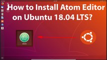 How to Install Atom Editor on Ubuntu 18.04 LTS?