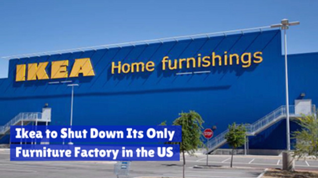Ikea Closes It's Only American Factory