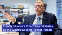 French Billionaire Overtakes Bill Gates as the World's Second Richest
