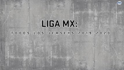 Liga MX: Todos los jerseys 2019-2020