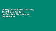 [Read] Guerrilla Film Marketing: The Ultimate Guide to the Branding, Marketing and Promotion of