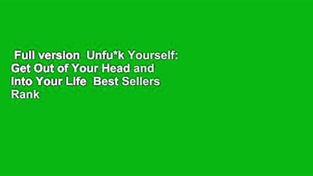 Full version Unfu*k Yourself: Get Out of Your Head and Into Your Life Best Sellers Rank : #3