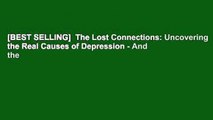 [BEST SELLING]  The Lost Connections: Uncovering the Real Causes of Depression - And the