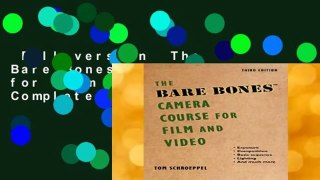 Full version  The Bare Bones Camera Course for Film and Video Complete