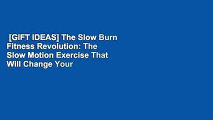 [GIFT IDEAS] The Slow Burn Fitness Revolution: The Slow Motion Exercise That Will Change Your