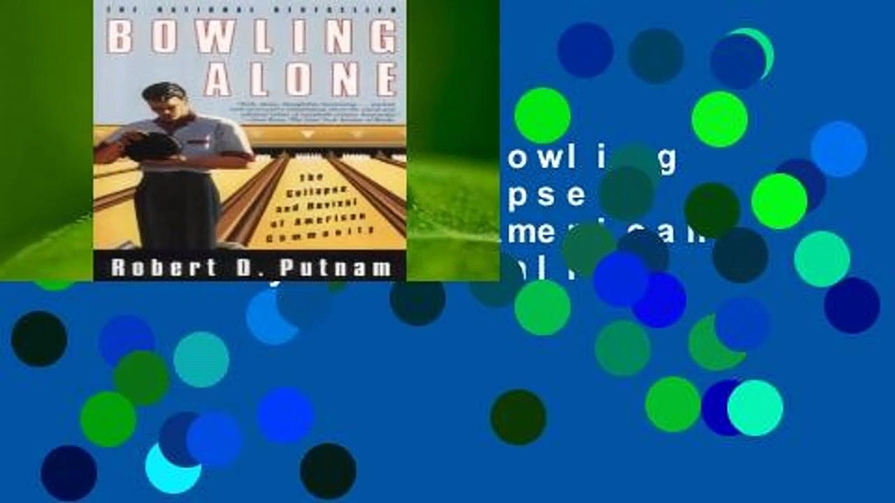 Full version  Bowling Alone: The Collapse and Revival of American Community  For Online