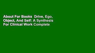 About For Books  Drive, Ego, Object, And Self: A Synthesis For Clinical Work Complete