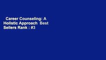 Career Counseling: A Holistic Approach  Best Sellers Rank : #3