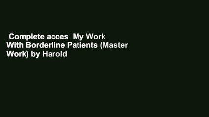 Complete acces  My Work With Borderline Patients (Master Work) by Harold Searles
