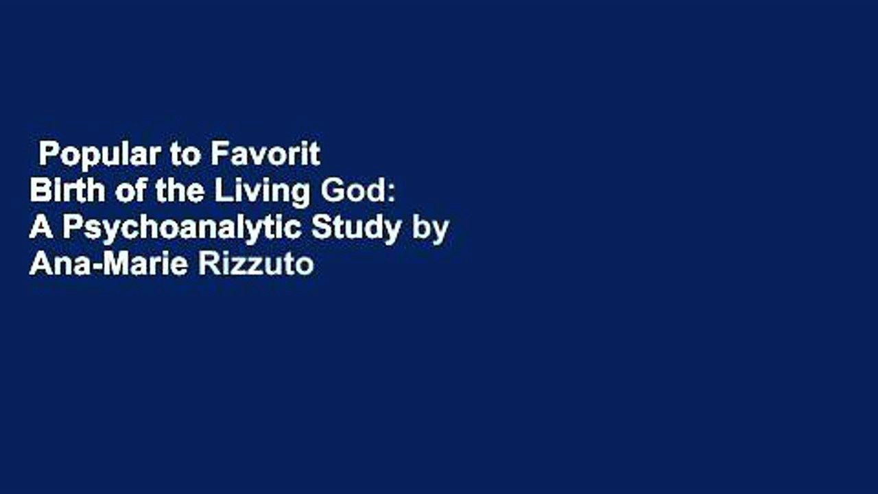 Popular to Favorit  Birth of the Living God: A Psychoanalytic Study by Ana-Marie Rizzuto