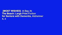 [MOST WISHED]  A Day At The Beach: Large Print Fiction for Seniors with Dementia, Alzheimer s, a