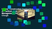 Library  Construction Contracting: A Practical Guide to Company Management - Richard H. Clough