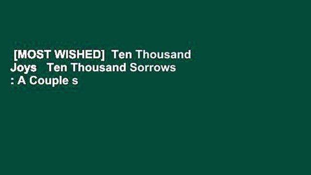 [MOST WISHED] Ten Thousand Joys Ten Thousand Sorrows : A Couple s Journey Through Alzheimer s